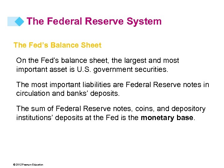 The Federal Reserve System The Fed’s Balance Sheet On the Fed’s balance sheet, the