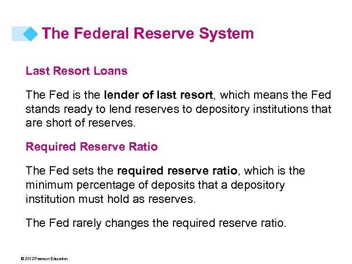 The Federal Reserve System Last Resort Loans The Fed is the lender of last