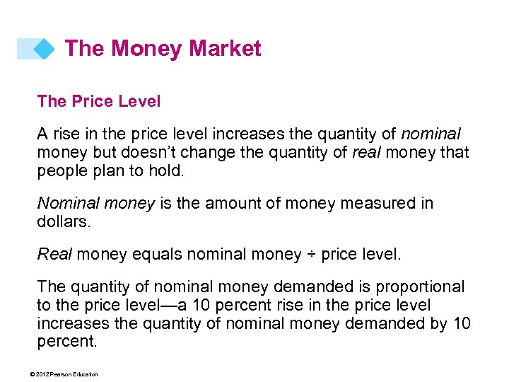 The Money Market The Price Level A rise in the price level increases the