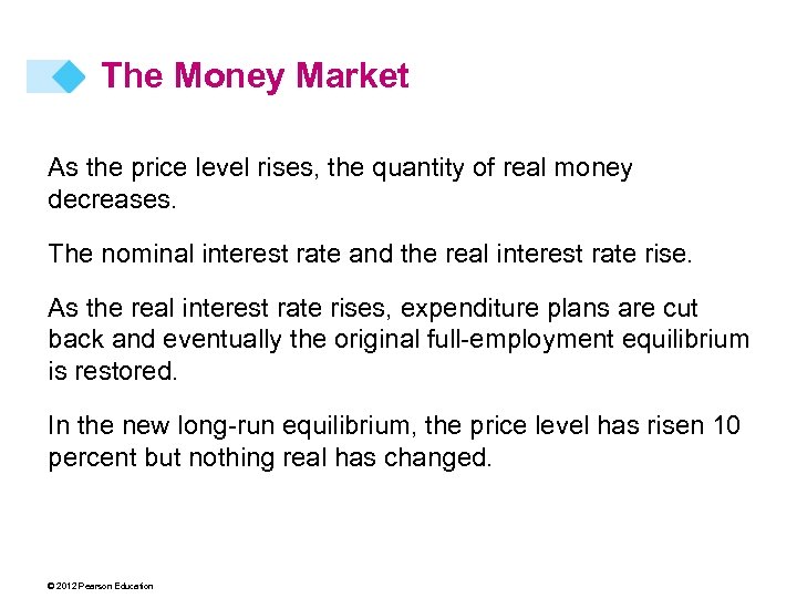 The Money Market As the price level rises, the quantity of real money decreases.