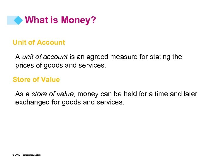 What is Money? Unit of Account A unit of account is an agreed measure