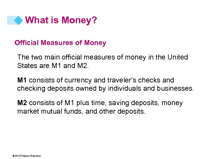What is Money? Official Measures of Money The two main official measures of money