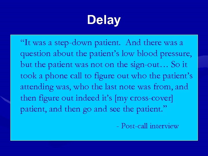 Delay “It was a step-down patient. And there was a question about the patient’s