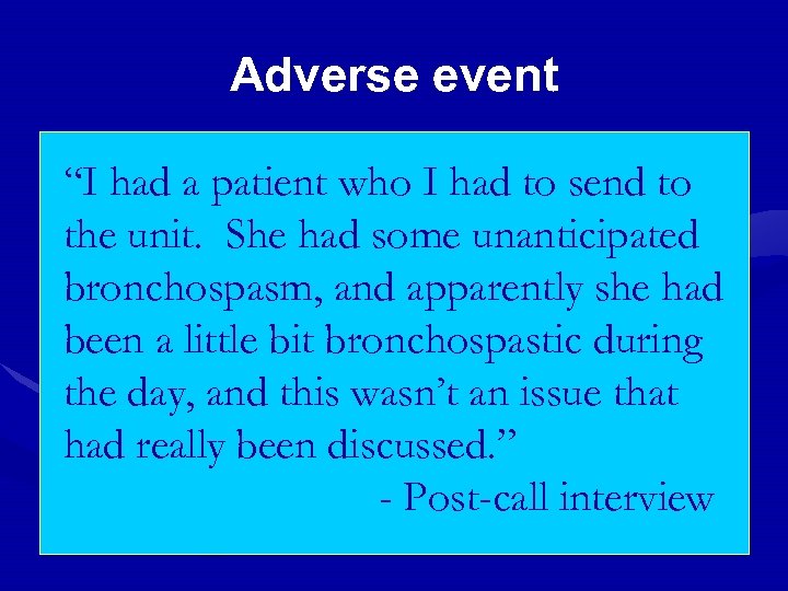 Adverse event “I had a patient who I had to send to the unit.
