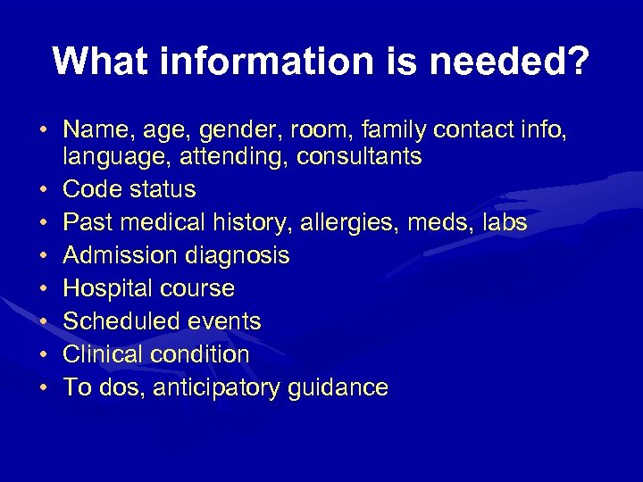 What information is needed? • Name, age, gender, room, family contact info, language, attending,