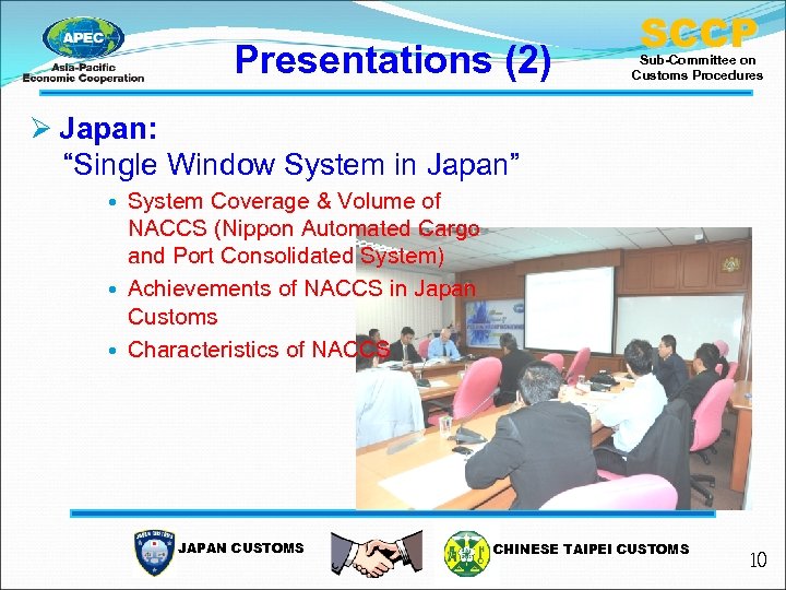 Presentations (2) SCCP Sub-Committee on Customs Procedures Ø Japan: “Single Window System in Japan”