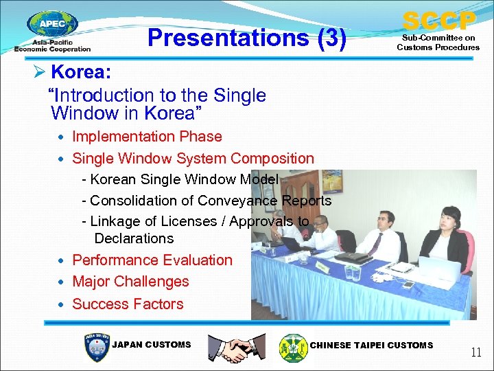 Presentations (3) SCCP Sub-Committee on Customs Procedures Ø Korea: “Introduction to the Single Window