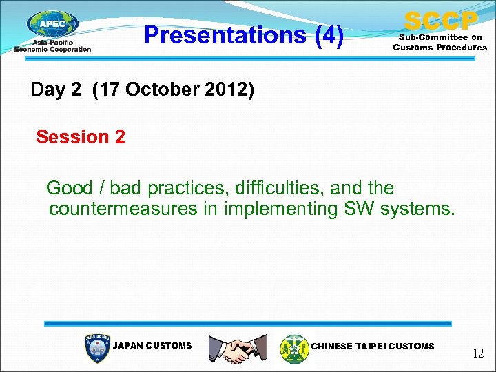 Presentations (4) SCCP Sub-Committee on Customs Procedures Day 2 (17 October 2012) Session 2