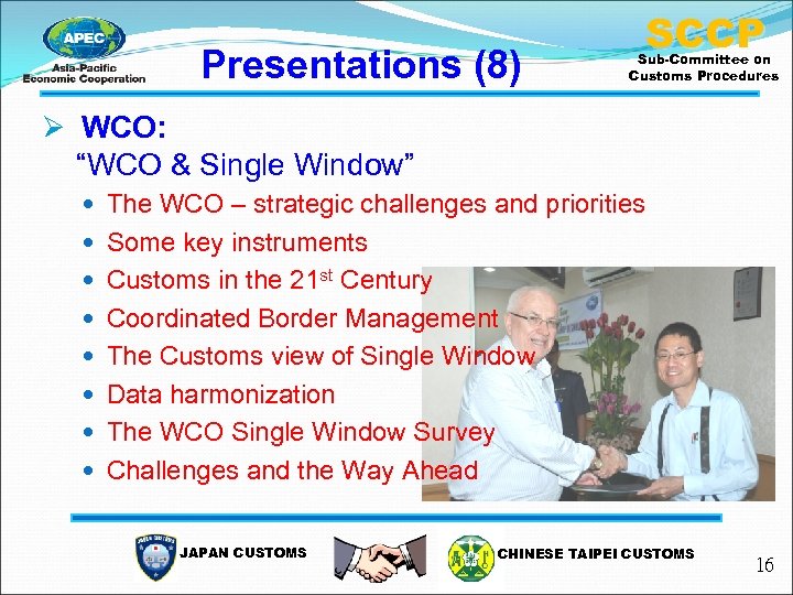 Presentations (8) SCCP Sub-Committee on Customs Procedures Ø WCO: “WCO & Single Window” The