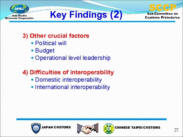 Key Findings (2) SCCP Sub-Committee on Customs Procedures 3) Other crucial factors Political will