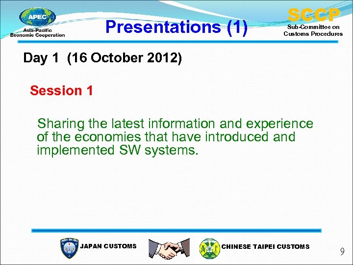 Presentations (1) SCCP Sub-Committee on Customs Procedures Day 1 (16 October 2012) Session 1