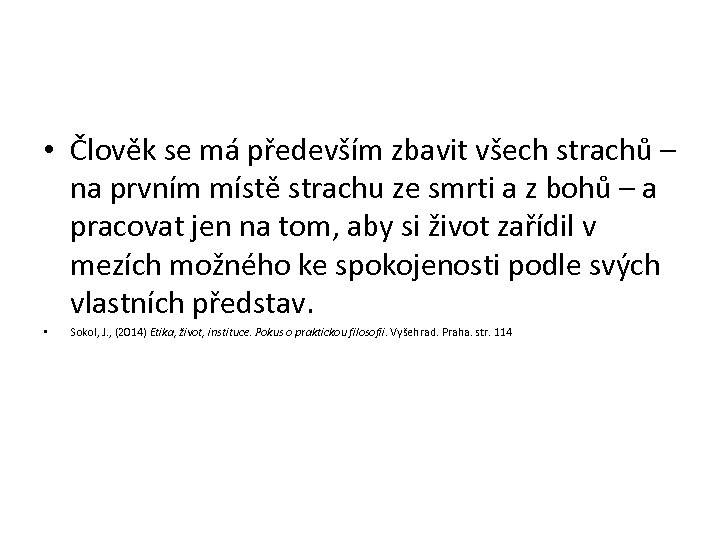  • Člověk se má především zbavit všech strachů – na prvním místě strachu