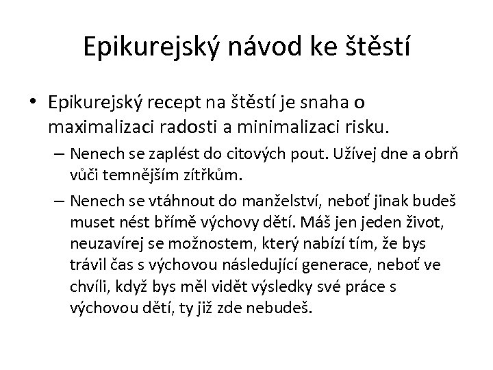 Epikurejský návod ke štěstí • Epikurejský recept na štěstí je snaha o maximalizaci radosti