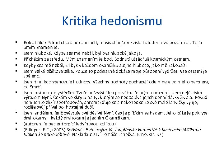 Kritika hedonismu Bolest říká: Pokud chceš někoho učit, musíš si nejprve získat studentovu pozornost.