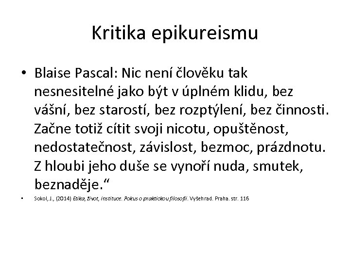 Kritika epikureismu • Blaise Pascal: Nic není člověku tak nesnesitelné jako být v úplném