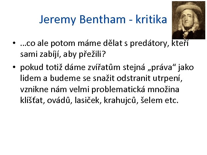 Jeremy Bentham - kritika • …co ale potom máme dělat s predátory, kteří sami