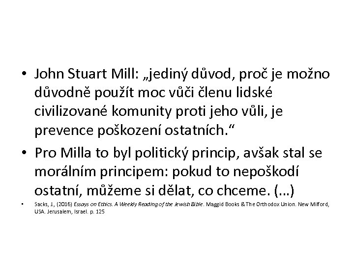  • John Stuart Mill: „jediný důvod, proč je možno důvodně použít moc vůči