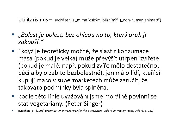 Utilitarismus – zacházení s „mimolidskými bližními“ („non-human animals“) „Bolest je bolest, bez ohledu na