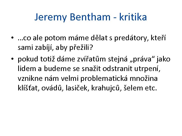 Jeremy Bentham - kritika • …co ale potom máme dělat s predátory, kteří sami