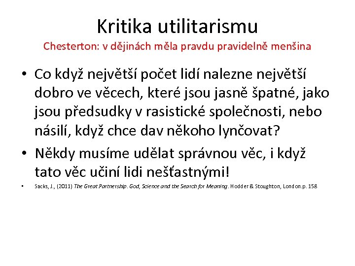 Kritika utilitarismu Chesterton: v dějinách měla pravdu pravidelně menšina • Co když největší počet