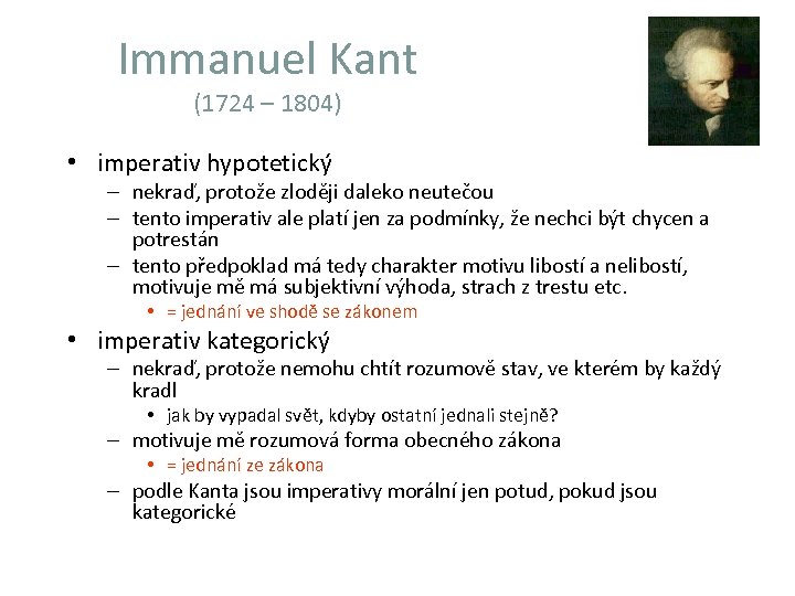 Immanuel Kant (1724 – 1804) • imperativ hypotetický – nekraď, protože zloději daleko neutečou