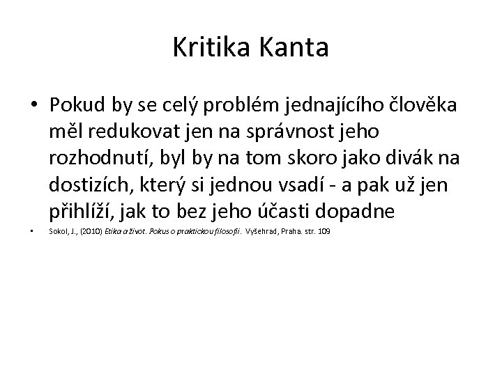 Kritika Kanta • Pokud by se celý problém jednajícího člověka měl redukovat jen na