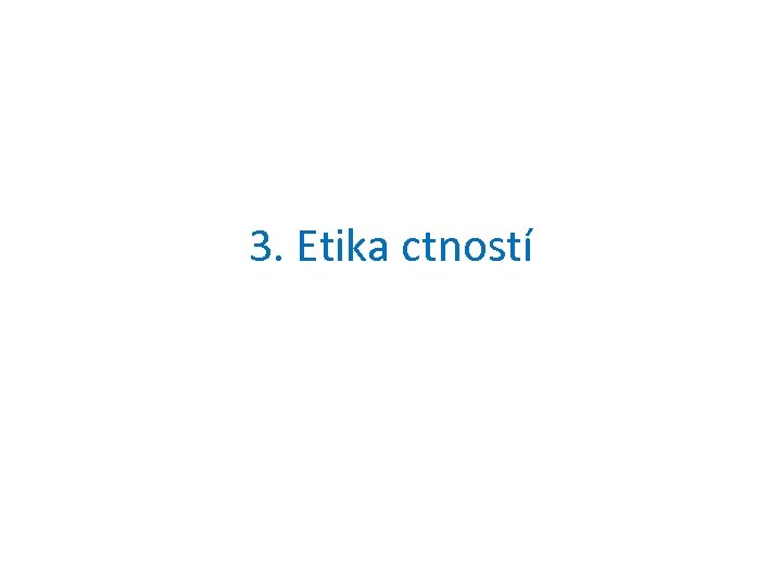 3. Etika ctností 