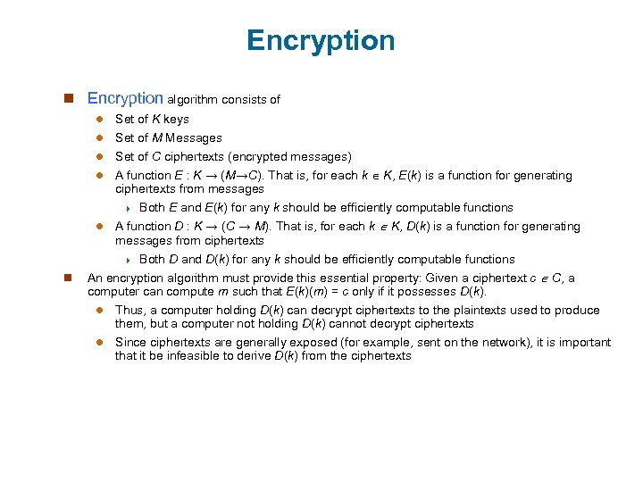 Encryption n Encryption algorithm consists of l Set of K keys Set of M