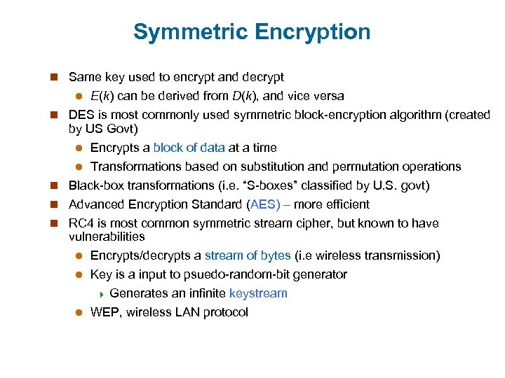 Symmetric Encryption n Same key used to encrypt and decrypt E(k) can be derived