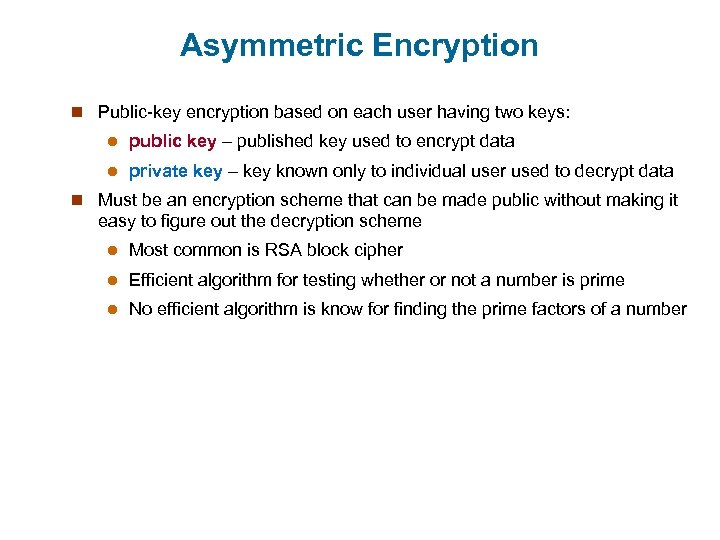 Asymmetric Encryption n Public-key encryption based on each user having two keys: l public