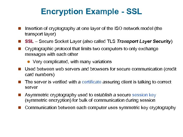 Encryption Example - SSL n Insertion of cryptography at one layer of the ISO