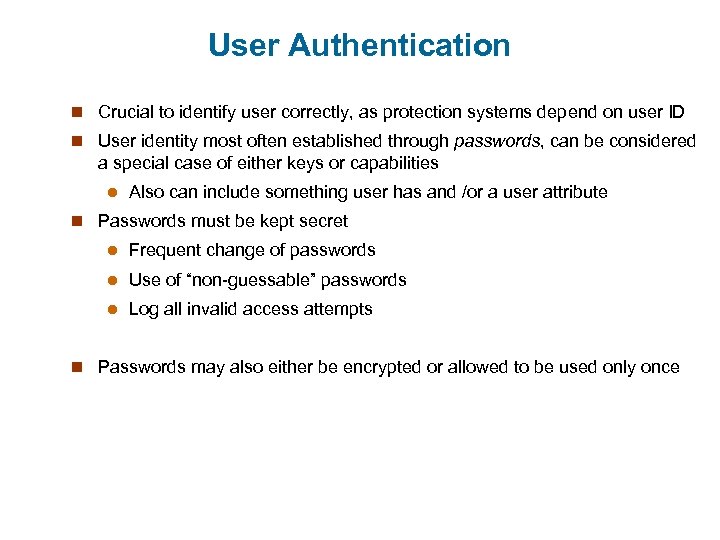 User Authentication n Crucial to identify user correctly, as protection systems depend on user