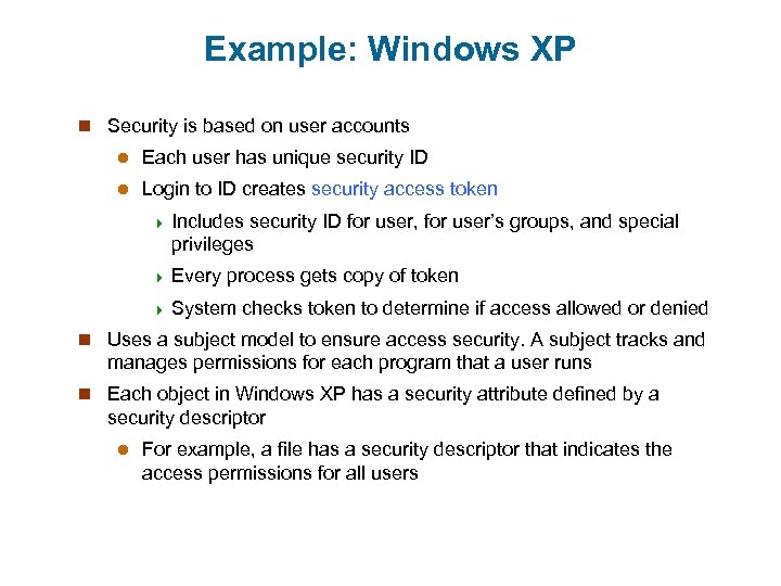 Example: Windows XP n Security is based on user accounts l Each user has