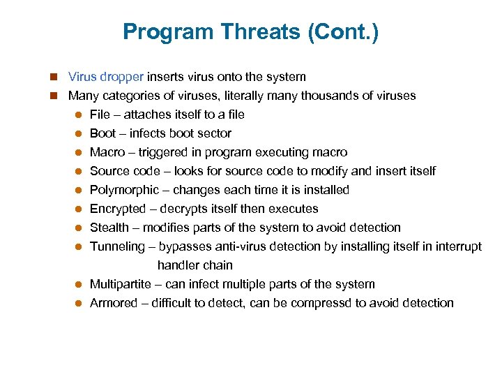 Program Threats (Cont. ) n Virus dropper inserts virus onto the system n Many