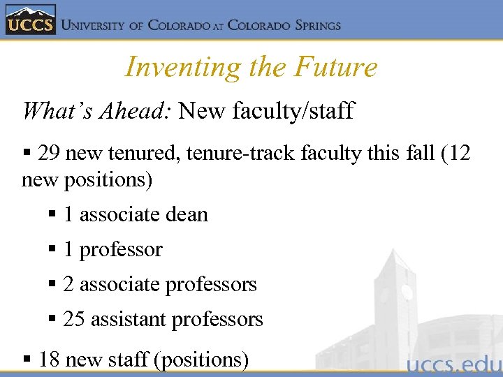 Inventing the Future What’s Ahead: New faculty/staff § 29 new tenured, tenure-track faculty this