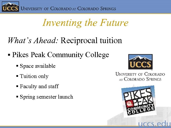 Inventing the Future What’s Ahead: Reciprocal tuition § Pikes Peak Community College § Space