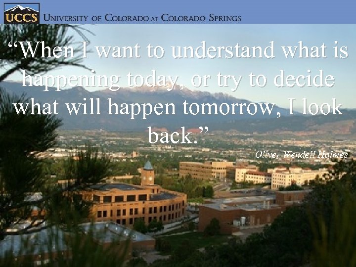 “When I want to understand what is happening today, or try to decide what