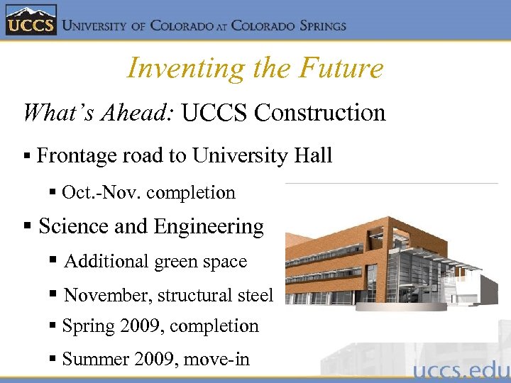 Inventing the Future What’s Ahead: UCCS Construction § Frontage road to University Hall §
