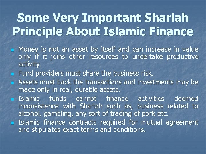 Some Very Important Shariah Principle About Islamic Finance n n n Money is not