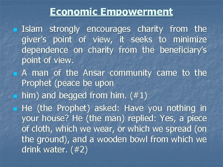 Economic Empowerment n n Islam strongly encourages charity from the giver’s point of view,