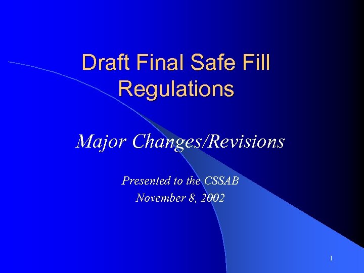 Draft Final Safe Fill Regulations Major Changes/Revisions Presented to the CSSAB November 8, 2002