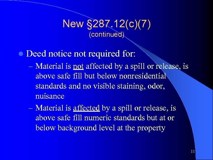 New § 287. 12(c)(7) (continued) l Deed notice not required for: – Material is