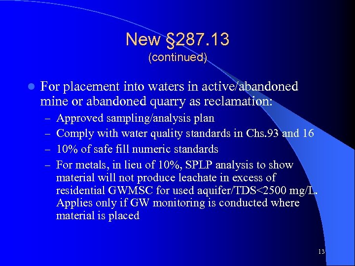 New § 287. 13 (continued) l For placement into waters in active/abandoned mine or