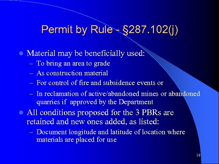 Permit by Rule - § 287. 102(j) l Material may be beneficially used: –