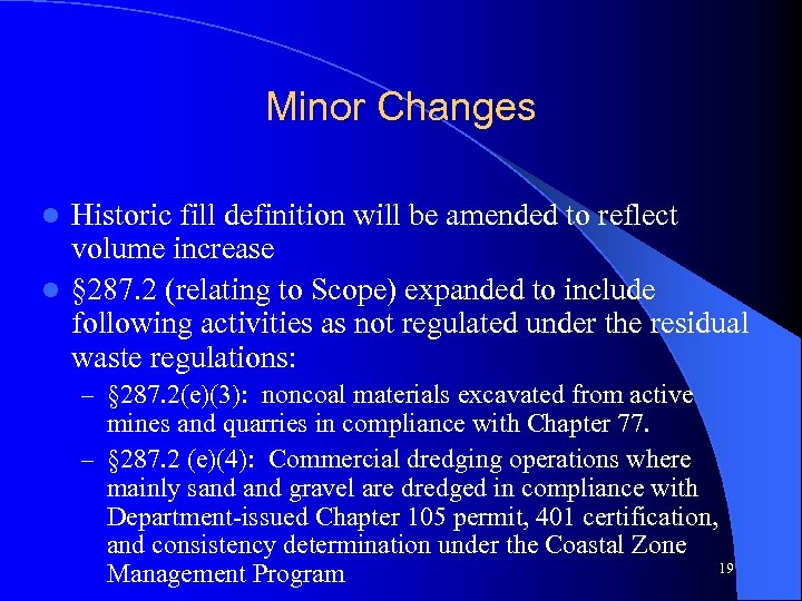 Minor Changes Historic fill definition will be amended to reflect volume increase l §