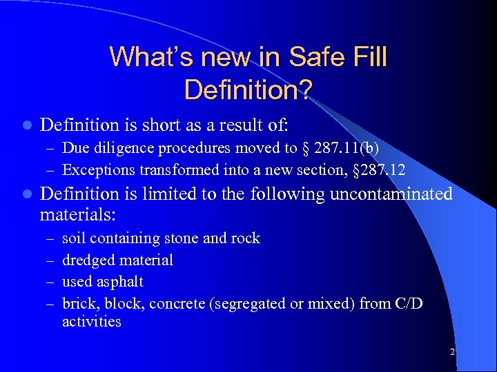 What’s new in Safe Fill Definition? l Definition is short as a result of: