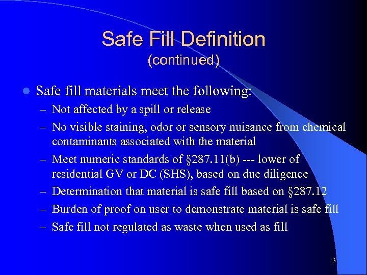 Safe Fill Definition (continued) l Safe fill materials meet the following: – Not affected