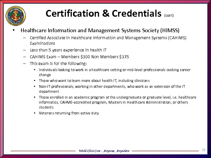Certification & Credentials (cont) • Healthcare Information and Management Systems Society (HIMSS) – Certified