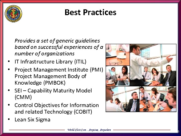 Best Practices • • • Provides a set of generic guidelines based on successful
