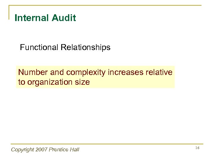 Internal Audit Functional Relationships Number and complexity increases relative to organization size Copyright 2007